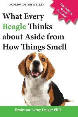 What Every Beagle Thinks about Aside from How Things Smell (Blank Inside/Novelty Book) 1