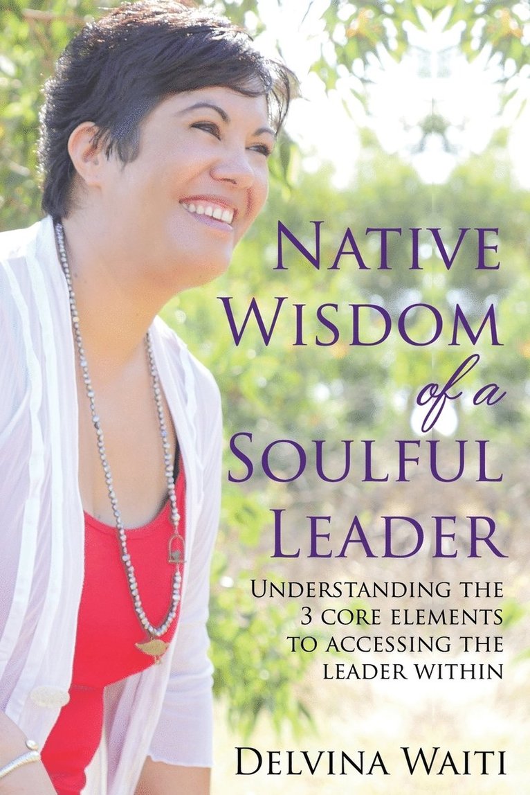 Delvina Waiti - Native Wisdom of a Soulful Leader, Häftad