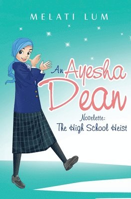 Ayesha Dean Novelette - The High School Heist 1