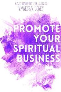 bokomslag Promote Your Spiritual Business