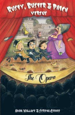 Rusty, Buster and Patch Versus The Opera 1