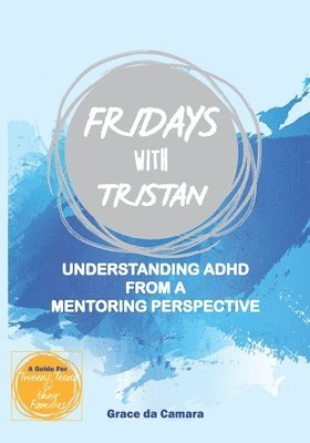 Fridays with Tristan: Understanding ADHD from a mentoring perspective 1