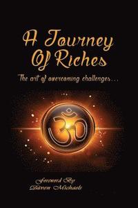 bokomslag A Journey Of Riches: The art of overcoming challenges