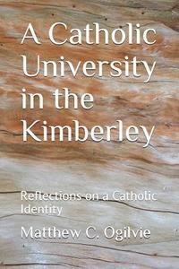 bokomslag A Catholic University in the Kimberley: Reflections on a Catholic Identity