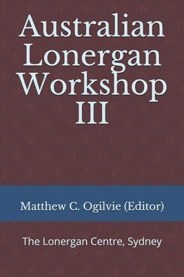Australian Lonergan Workshop III 1