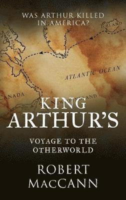 bokomslag King Arthur's Voyage to the Otherworld