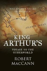 bokomslag King Arthur's Voyage to the Otherworld