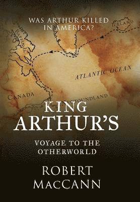 bokomslag King Arthur's Voyage to the Otherworld