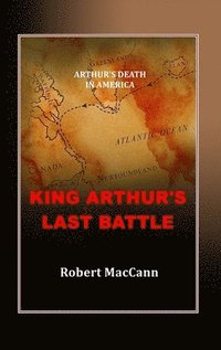 bokomslag King Arthur's Last Battle
