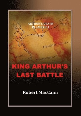 Robert Maccann, Robert MacCann - King Arthur's Last Battle, Inbunden