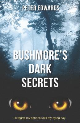 bokomslag Bushmore's Dark Secrets: The Story of a Crime Like No Other