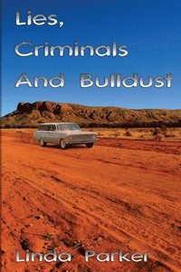 bokomslag Lies Criminals And Bulldust