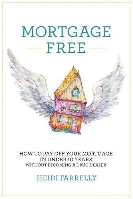 Heidi Farrelly - Mortgage Free, Häftad