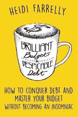 Heidi Farrelly - Brilliant Budgets and Despicable Debt, Häftad
