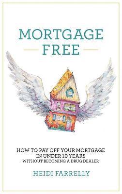 Heidi Farrelly - Mortgage Free, Inbunden