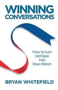 bokomslag Winning Conversations: How to turn red tape into blue ribbon
