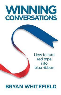 bokomslag Winning Conversations: How to turn red tape into blue ribbon