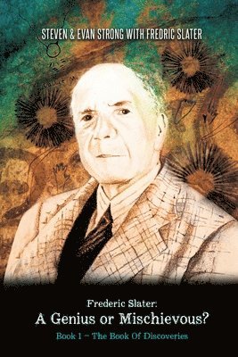 Steven Leonard Strong, Frederic Slater, Evan William Strong, Leonard Strong, Steven - Frederic Slater A Genius or Mischievous?, Häftad