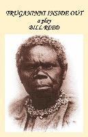 Bill Reed - Truganinni Inside Out, Häftad