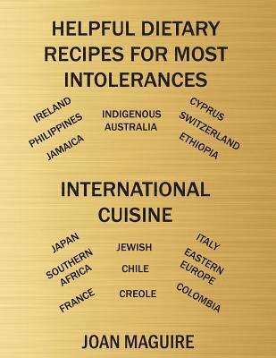 Helpful Dietary Recipes For Most Intolerances International Cuisine Cookbook 1