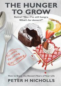 bokomslag The Hunger To Grow: How to Enjoy the Dessert Years of Your Life