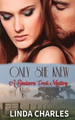 Only She Knew (A Bindarra Creek Mystery Romance) 1