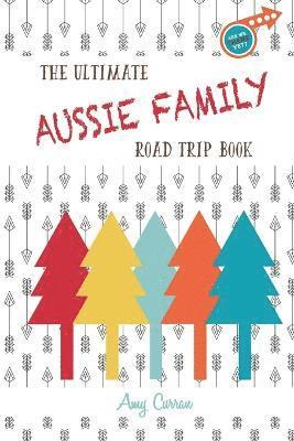 Amy Curran - Ultimate Aussie Family Road Trip Book, Häftad
