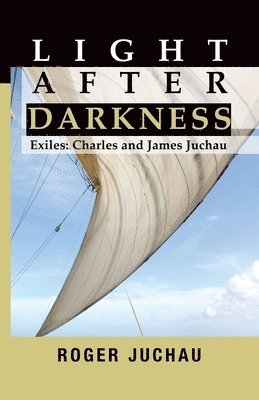 Roger Juchau - Light After Darkness: Exiles - Charles and James Juchau, Häftad