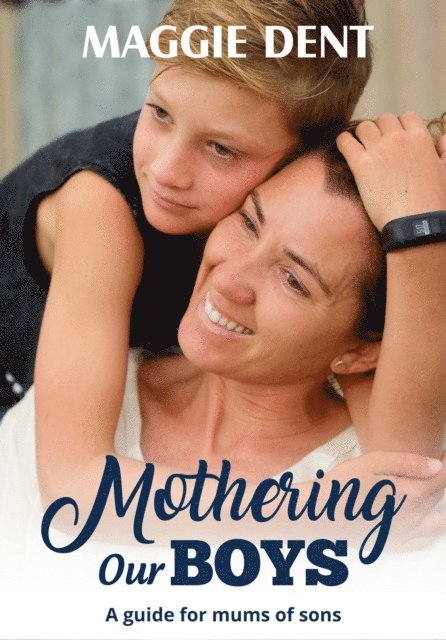 Maggie Dent - Mothering Our Boys, Häftad