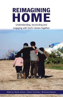 Darrell Jackson, Darren Cronshaw - Reimagining Home: Understanding, reconciling and engaging with God's stories together, Häftad