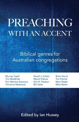 Ian Hussey - Preaching with an Accent: Biblical Genres for Australian Congregations, Häftad