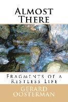 Almost There: Fragments of a Restless Life 1
