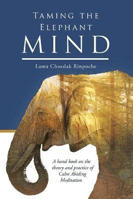 Lama Choedak Rinpoche, Lama Choedak Rinpoche, - Taming the Elephant Mind, Häftad