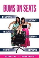 bokomslag Bums on Seats: How To Promote, Prepare and Profit from Webinars, Seminars and Retreats