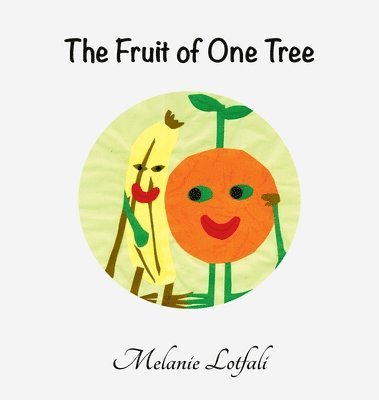 Melanie Lotfali - Fruit of One Tree, Inbunden