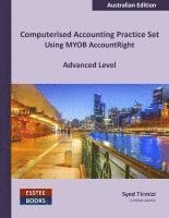 bokomslag Computerised Accounting Practice Set Using MYOB AccountRight - Advanced Level: Australian Edition