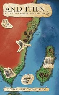 bokomslag And Then... Vol 1: The Great Big Book of Adventure Tales!