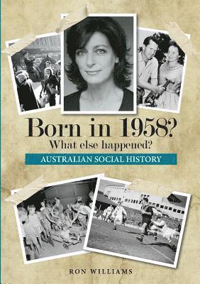 Born in 1958? What else happened?
