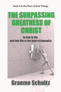 bokomslag The Surpassing Greatness Of Christ