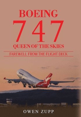 Owen Zupp - Boeing 747. Farewell from the Flight Deck (Hardcover), Inbunden