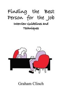 bokomslag Finding the Best Person for the Job: Interview Guidelines and Techniques