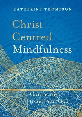 bokomslag Christ Centred Mindfulness