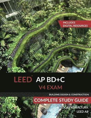 bokomslag LEED AP BD+C V4 Exam Complete Study Guide (Building Design & Construction)