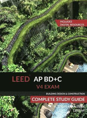 bokomslag LEED AP BD+C V4 Exam Complete Study Guide (Building Design & Construction)