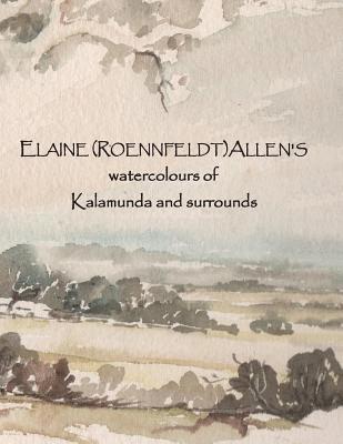 ELAINE (ROENNFELDT) ALLEN'S watercolours of Kalamunda and surrounds 1