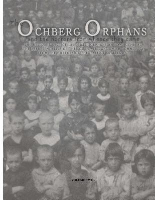 The Ochberg Orphans and the horrors from whence they came - volume two: The rescue in 1921 of 177 Jewish Orphans from the pogroms in the Pale of settl 1