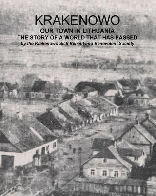Krakenowo Sick Benefit &. Benev Society - Krakenowo - The story of a world that has passed: Our town In Lithuania, Häftad