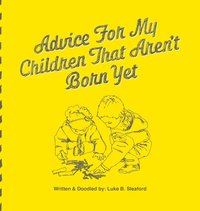 bokomslag Advice For My Children That Aren't Born Yet