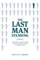 Phillip A. Moses, Phillip A Moses - The Last Man Standing: The story of Cadet Thomas Sneyk's passage through officer training, Häftad