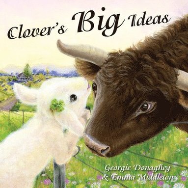 Georgie Donaghey - Clover'S Big Ideas, Inbunden